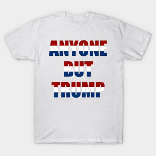 anyone but Trump T-Shirt